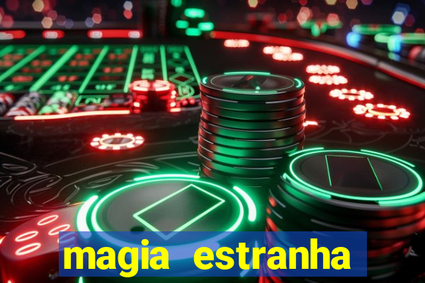 magia estranha filme completo dublado online